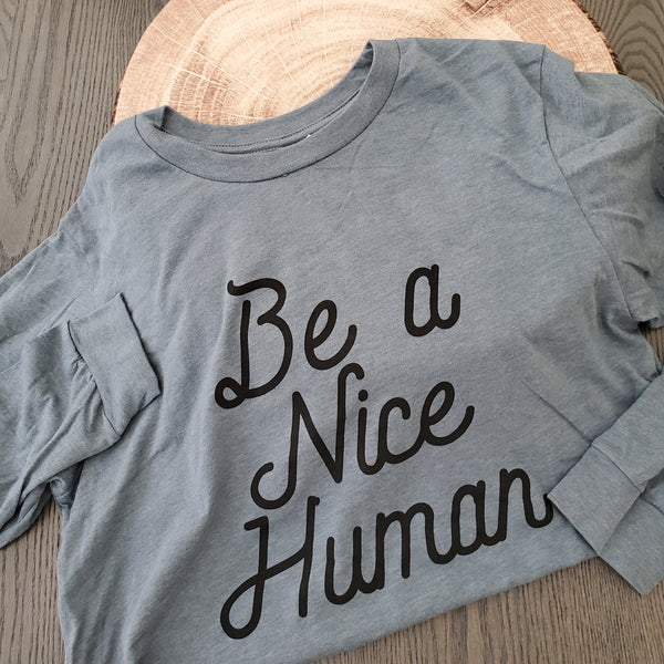 Be A Nice Human Long Sleeve